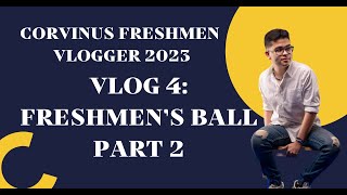 Corvinus Freshmen Vlog  Season 3 Episode 4 Freshmens Ball Part 2 [upl. by Llertnauq301]