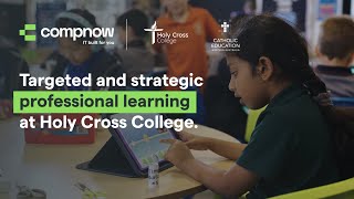 Targeted and strategic professional learning at Holy Cross College  Compnow Case Study [upl. by Nessie]