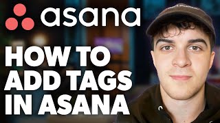 How to Add Tags in Asana Full 2024 Guide [upl. by Marcell]