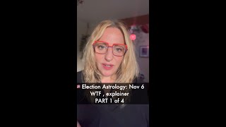 Election 2024 Astrology WTF Explainer Part 1 of 4 [upl. by Nodyl60]