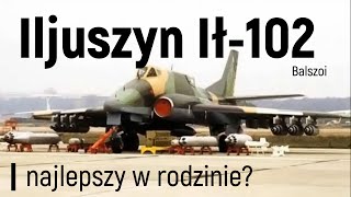 Iljuszyn Ił102  najlepszy w rodzinie [upl. by Ajat]