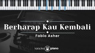 Berharap Kau Kembali  Fabio Asher KARAOKE PIANO [upl. by Okihcas91]