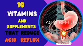 10 VITAMINS AND SUPPLEMENTS THAT CAN REDUCE ACID REFLUX [upl. by Abagael268]