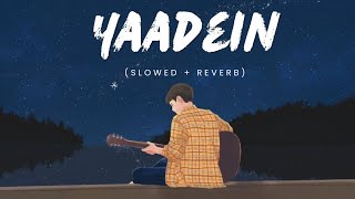 Yaadein   Slowed  Reverb [upl. by Frasquito540]