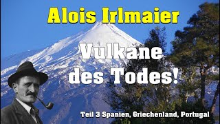 Alois IrlmaierVulkane des Todes Teil3 [upl. by Marcella]