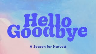 September 8 2024 – Hello Goodbye  A Season for Harvest – Oak Hills Church Eagan Minnesota [upl. by Kera]