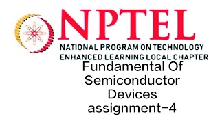 Fundament Of Semiconductor Devices  week4 Assignment Answers 2024  nptel swayam [upl. by Ynove]