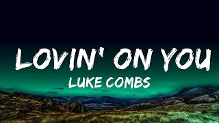 Luke Combs  Lovin On You Lyrics Lyrics [upl. by Laval185]