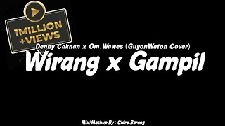 Wirang x Gampil  Denny Caknan x Ngatmombilung  Cover GuyonWaton Official   Mashup [upl. by Charteris932]