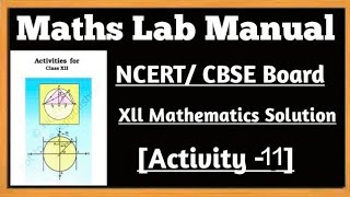 12th Class Maths Lab ActivityNCERTCBSE Board PracticalActivity11Solution [upl. by Macario167]