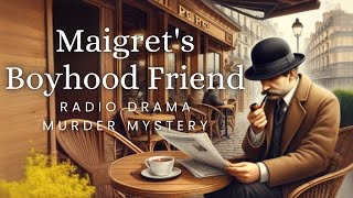 Maigrets Boyhood Friend  Murder Mystery  Radio Drama [upl. by Salvadore]