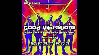 Good Vibrations Marky Mark And The Funky Bunch Cover Feat MERC 502 [upl. by Dott747]