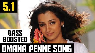 OMANA PENNE 51 BASS BOOSTED SONG  VINNAITHAANDI VARUVAAYAA  ARRAHMAN  BAD BOY BASS CHANNEL [upl. by Adabelle]