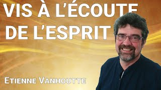 Enseignement  Vis à l’Écoute de l’Esprit  Étienne Vanhoutte [upl. by Elockin]