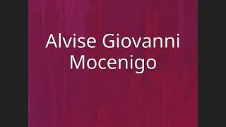 Alvise Giovanni Mocenigo [upl. by Annovy]