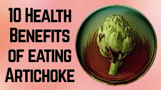 10 Health Benefits of Artichokes [upl. by Pasadis]