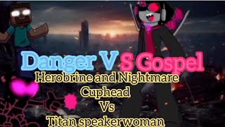 Danger vs Gospel Herobrine and Nightmare Cuphead vs Infected titán Speakerwoman [upl. by Auqinaj]