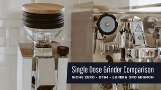 The Top Single Dose Espresso Grinders Niche Zero vs DF64 vs Eureka Oro Mignon [upl. by Minoru]