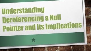 Understanding Dereferencing a Null Pointer and Its Implications [upl. by Tioneb404]