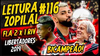 LEITURA ZOPILAL 116 Flamengo 2 x 1 River Plate  Final Libertadores 2019 [upl. by Lilias]