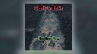 Garland amp Jemima  The New New Original Edit amp Remaster Audio [upl. by Dadivitan243]