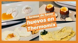 5 FORMAS DE HACER HUEVOS EN THERMOMIX [upl. by Elizabeth947]