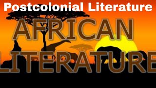 Postcolonial Literature Part 1 African Literature [upl. by Anneres]