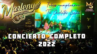 Marleny Salvatierra  CONCIERTO COMPLETO AYACUCHO 2022  Feliz Cumpleaños quotTu Cholita Lindaquot [upl. by Henrieta]