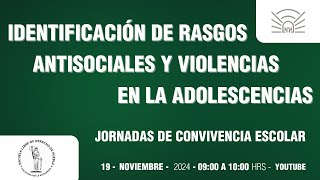 19  IDENTIFICACIÓN DE RASGOS ANTISOCIALES Y VIOLENCIAS EN LA ADOLESCENCIAS Martes 19 NOV 9 a 10am [upl. by Prue]