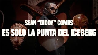 Sean quotDiddyquot Combs ES SOLO LA PUNTA DEL ICEBERG [upl. by Gromme]