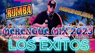 MERENGUE MIX BAILABLE 2023 y Clásicos  Dj Dany RumBa Latina [upl. by Nirrek513]