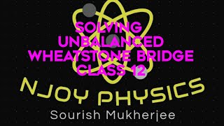 CIRCUIT PROBLEMS OF BALANCED AND UNBALANCED WHEATSTONE BRIDGE BY NODAL ANALYSIS CLASS 12PHYSICS [upl. by Kama]