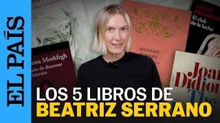 📚BEATRIZ SERRANO Cinco libros que le cambiaron la vida a la finalista del Premio Planeta  EL PAÍS [upl. by Ashmead795]