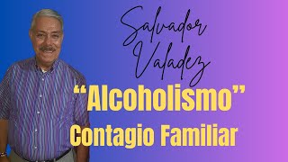 SALVADOR VALADEZ  ALCOHOLISMO CONTAGIO FAMILIAR [upl. by Nicolella320]