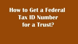 How to Get a Federal Tax ID Number for a Trust [upl. by Divd]