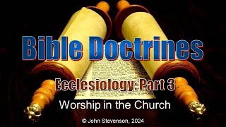 Bible Doctrines 28 Ecclesiology  Part 3 [upl. by Arbuckle771]