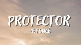 PROTECTOR  BEYONCÉ Lyrics [upl. by Ainesell]