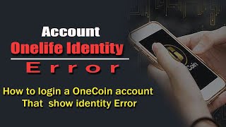 Onecoin Account Identity Error  How to login account that show identity Error [upl. by Suoivatnod]