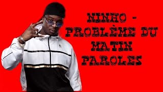 NINHO PROBLÈMES DU MATIN PAROLES LYRICS [upl. by Frodi]