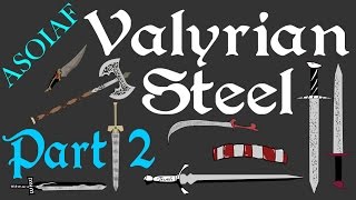 ASOIAF  Valyrian Steel Part 2 of 2  Book Spoilers  Focus Series [upl. by Naitsabes]