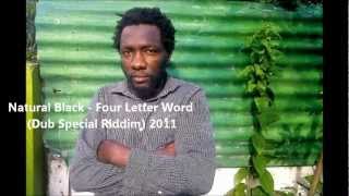 Natural Black  Four Letter Word Dub Special Riddim 2011 [upl. by Angelina]