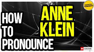 ANNE KLEIN PRONUNCIATION  How to Pronounce Anne Klein CORRECTLY [upl. by Kerrin]