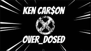 OverDosed  Ken Caron Lyrics [upl. by Lidda718]