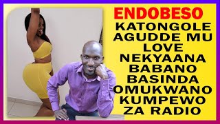 ENDOBESO Katongole Agudde Mu Love Nekyaana Babano Basinda Omukwano Kumpewo Za Radio [upl. by Peatroy]