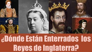 ¿Dónde Están Enterrados los Reyes de Inglaterra [upl. by Ninaj]