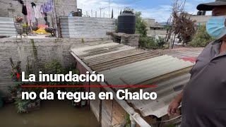 INUNDACIONES EN CHALCO  Casas devastadas y familias en riesgo [upl. by Airyt]