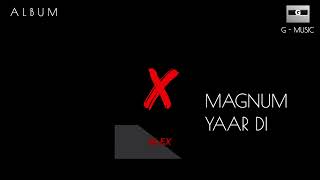 Alex  Magnum Yaar Di  New Song  Album  X  Hip Hop  G  Music  2024 [upl. by Emmott634]