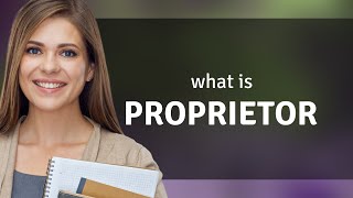 Proprietor • PROPRIETOR definition [upl. by Hamitaf251]