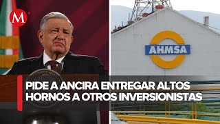 AMLO convoca a acereros del país a comprar AHMSA [upl. by Odell]