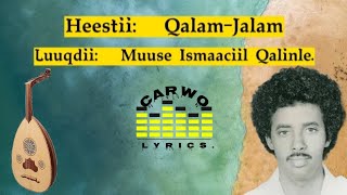 Muuse Ismaaciil Qalinle Qalam jalam jacaylkuye Carwo Lyrics [upl. by Pavia742]